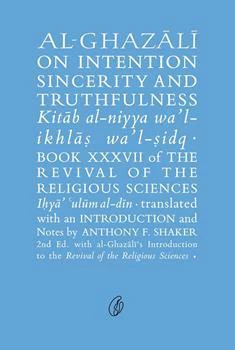 Al-Ghazali On Intention Sincerity and Truthfulness