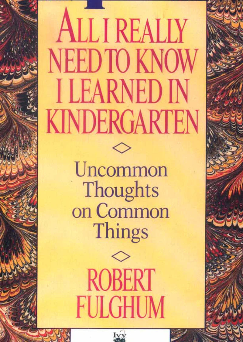 All I Really Need to Know I Learned in Kindergarten