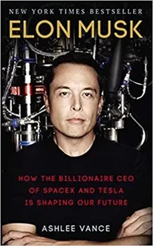 Elon Musk: How the Billionaire Ceo Of Spacex and Tesla Is Shaping Our Future