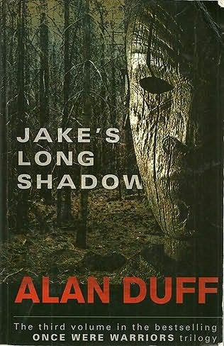 Jake's Long Shadow: The Final Part Of The Once Were Warriors Trilogy