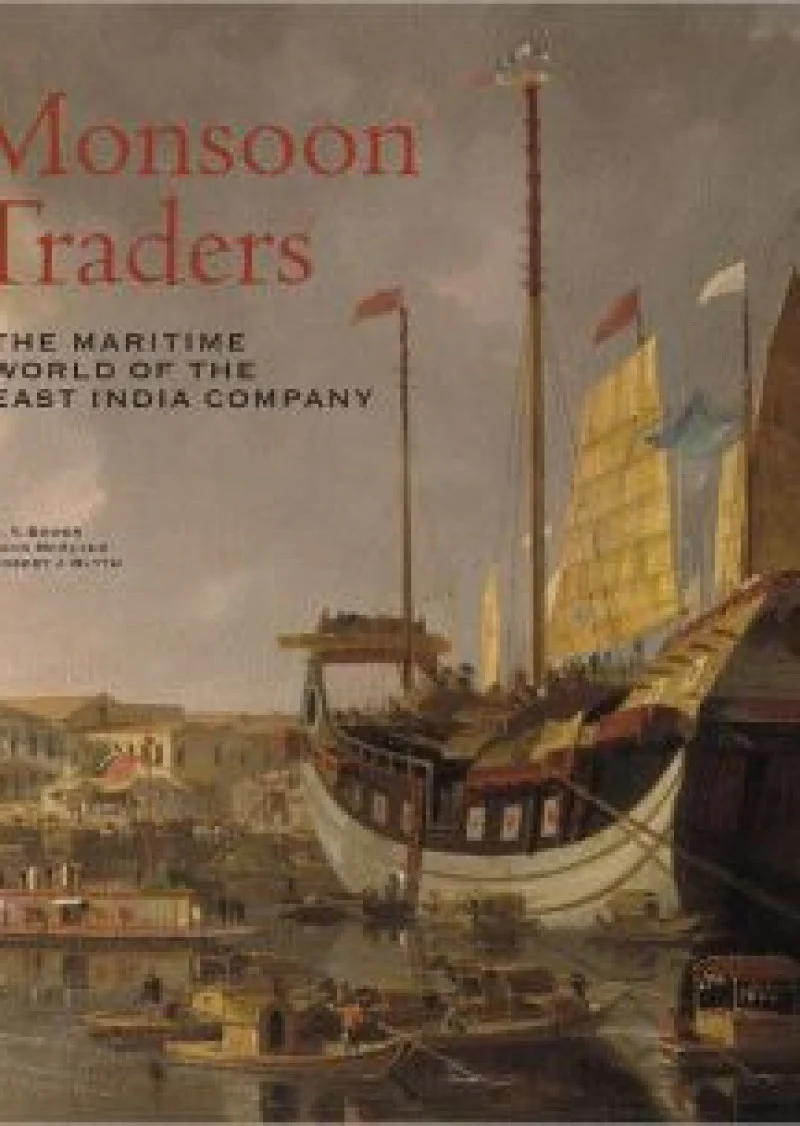 Monsoon Traders: The Maritime World of the East India Company