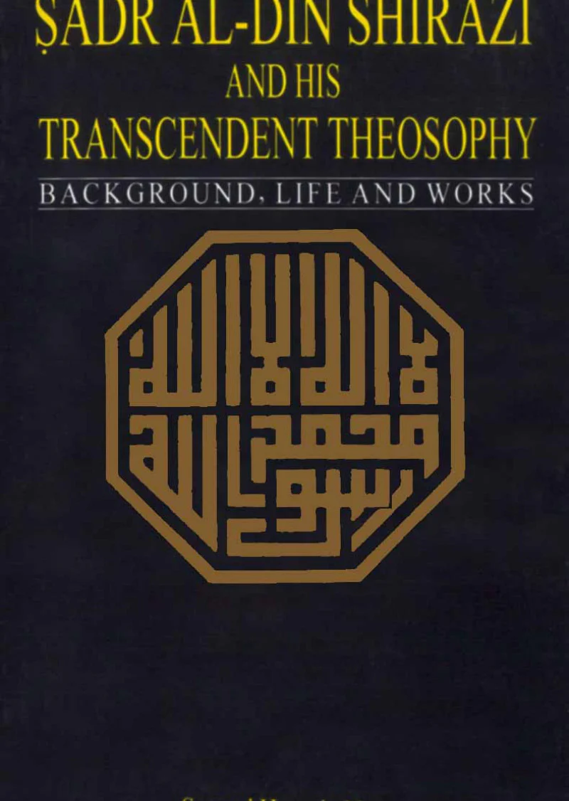 Sadr Al-Din Shirazi And His Transcendent Theosophy