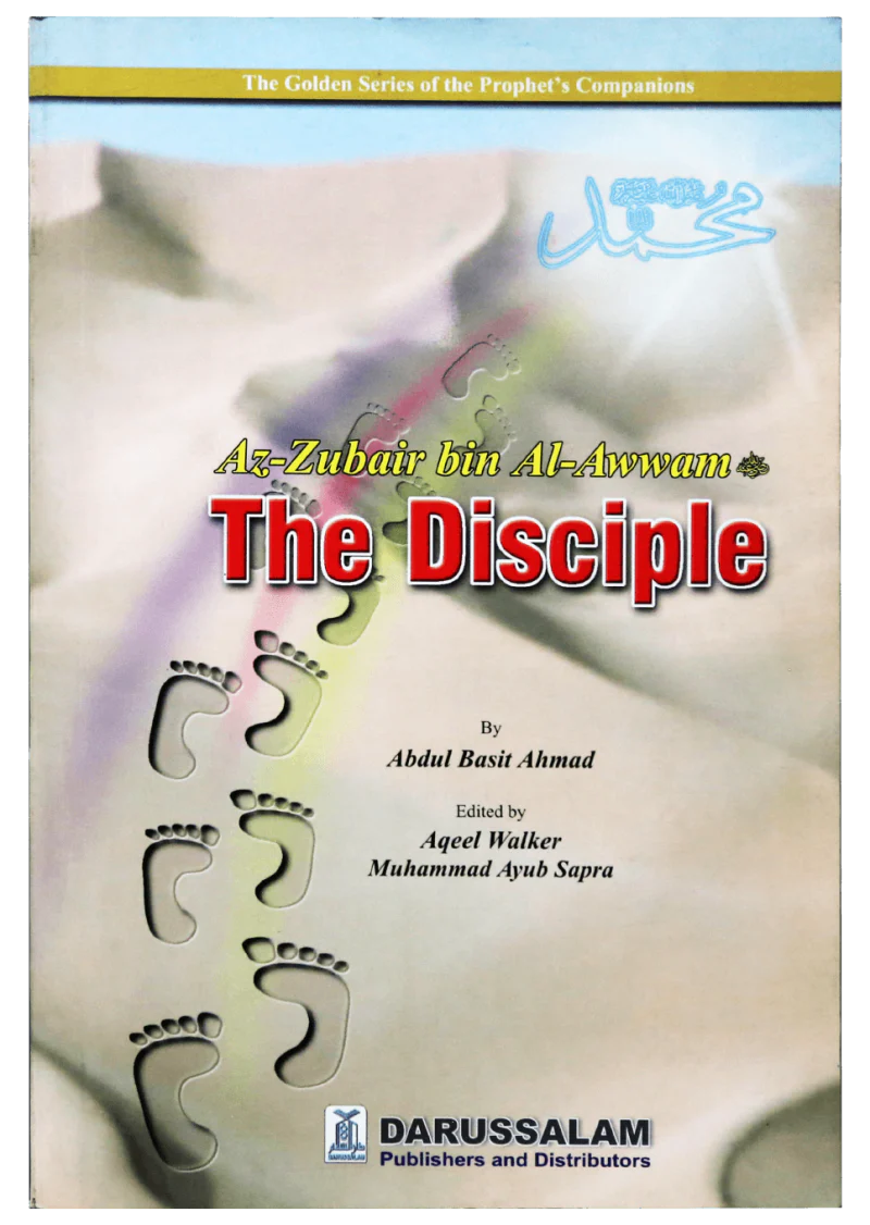 THE DISCIPLE - Az Zubair Bin Al Awwam