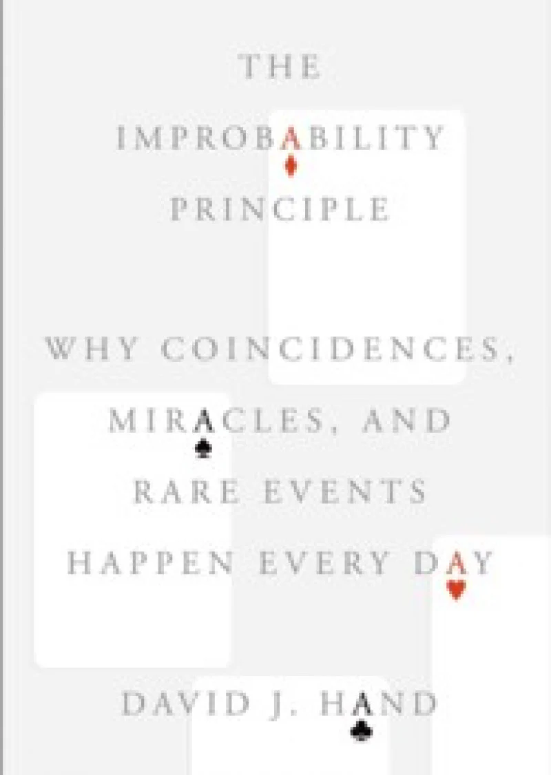 The Improbability Principle: Why Incredibly Unlikely Things Keep Happening