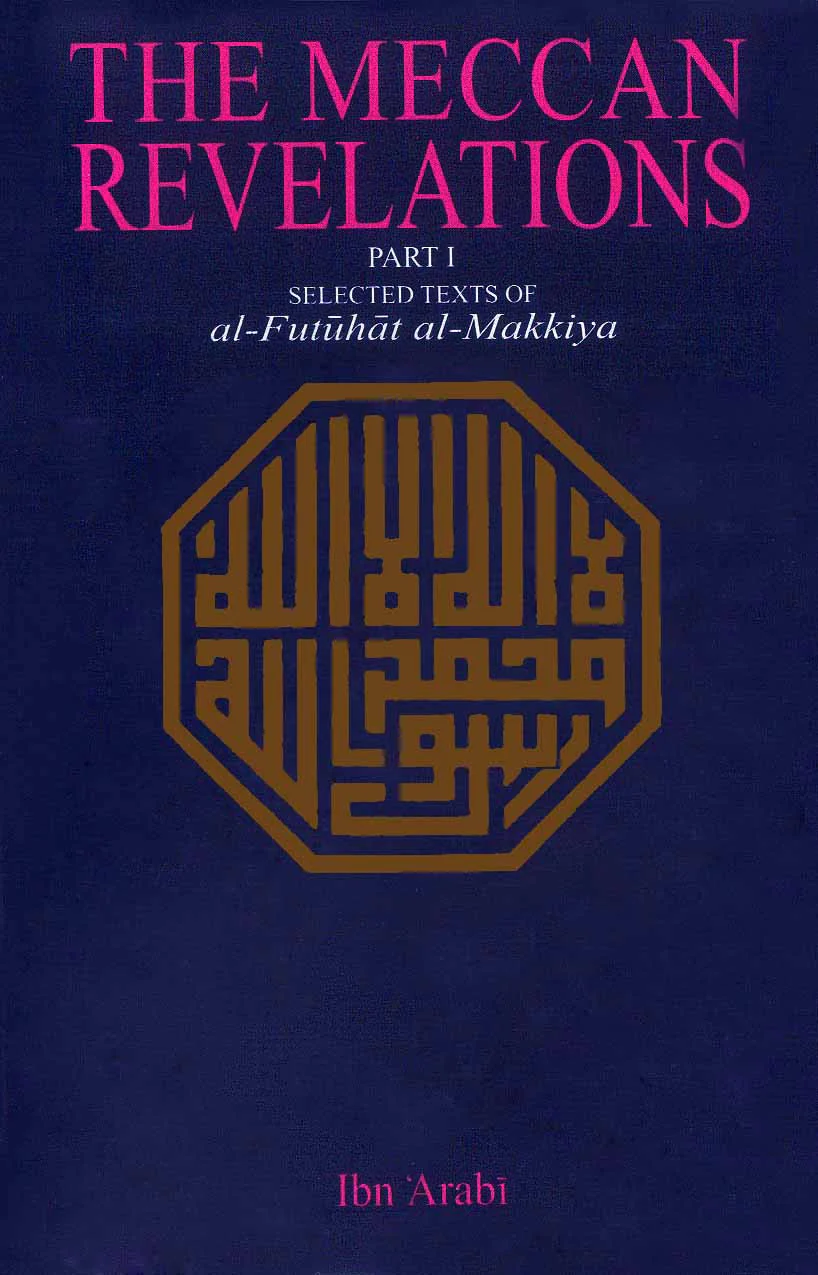 The Meccan Revelations Vol 1: Selected Texts of Al-Futuhat Al-Makkiya
