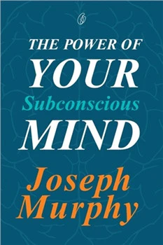 The Power Of Your Subconscious Mind