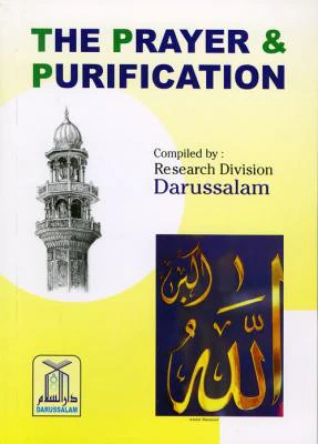 The Prayer & Purification: A booklet explaining the importance of Prayer (Salah, Salat) and Purification.